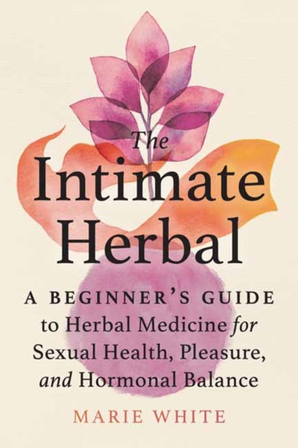 Binding: Paperback
Title: The Intimate Herbal A Beginner's Guide To Herbal Medicine For Sexual Health Pleasure And Hormonal Balance
Author(s): White Marie
Publisher: North Atlantic Books U. S.
Barcode: 9781623176631
Pages: 256 Pages
Publication Date: 6/14/2022
Category: Family & Health