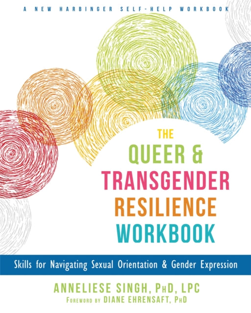 Singh Anneliese - The Queer And Transgender Resilience Workbook Skills For Navigating Sexual Orientation And Gender Expression - Paperback