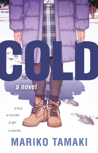 Binding: Hardcover
Description: A boy a murder a girl a secret. From award - winning author Mariko Tamaki comes Cold a haunting Y a novel about a shocking crime told by a boy who died and a girl who wants to know why.