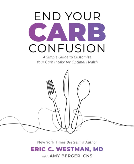 Berger Amy - End Your Carb Confusion A Simple Guide To Customize Your Carb Intake For Optimal Health - Paperback