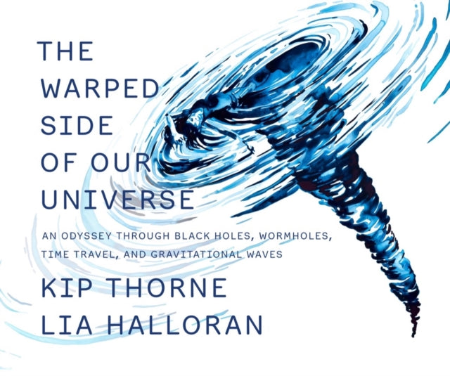 Thorne Kip - The Warped Side Of Our Universe An Odyssey Through Black Holes Wormholes Time Travel And Gravitational Waves - Hardcover