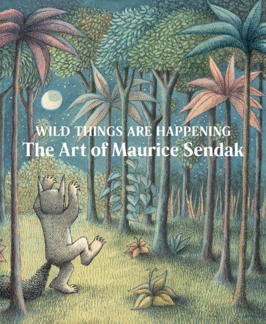 Distributed Art Publishers - Wild Things Are Happening: The Art Of Maurice Sendak - Hardcover