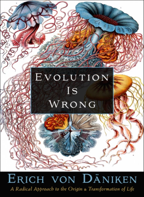 Von Daniken Erich (Erich Von Daniken) - Evolution Is Wrong A Radical Approach To The Origin And Transformation Of Life - Paperback