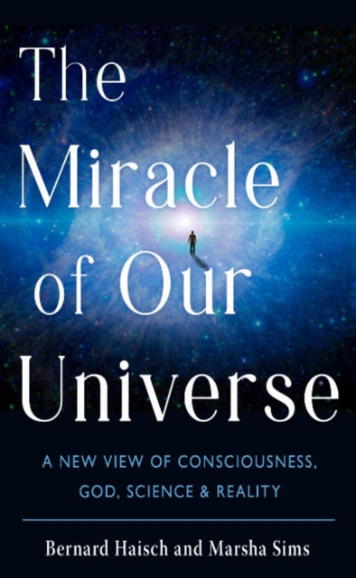 Sims Marsha (Marsha Sims) - The Miracle Of Our Universe A New View Of Consciousness God Science And Reality - Paperback