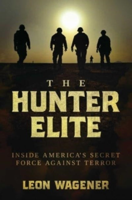 Wagener Leon - The Hunter Elite Inside America's Secret Force Against Terror - Paperback