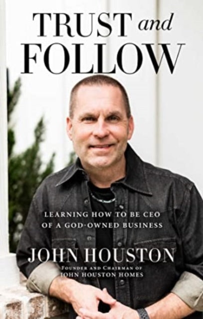 Binding: Hardcover
Description: In Trust and Follow John Houston shares his journey of trusting God in all areas of his life and how that led to giving God his business. God said I want you to give Me the business.