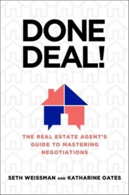 Oates Katharine - Done Deal! The Real Estate Agent's Guide To Mastering Negotiations - Hardcover