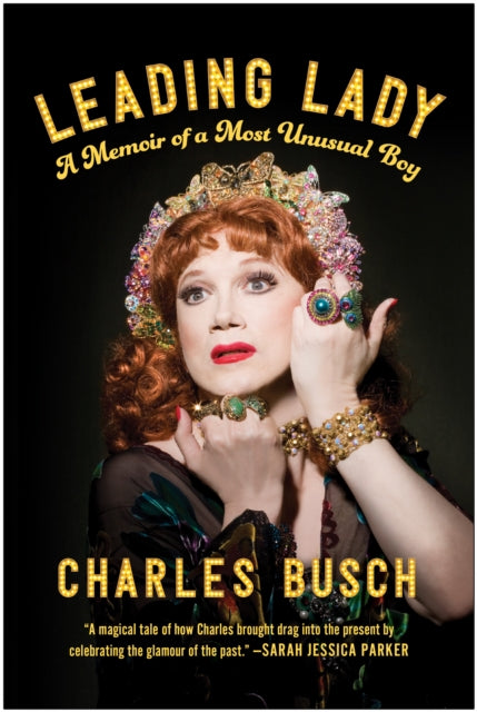 Busch Charles - Leading Lady A Memoir Of A Most Unusual Boy - Hardcover