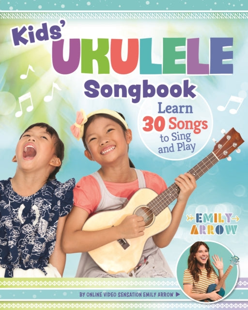 Arrow Emily - Kids Ukulele Songbook Learn 30 Songs To Sing And Play - Paperback