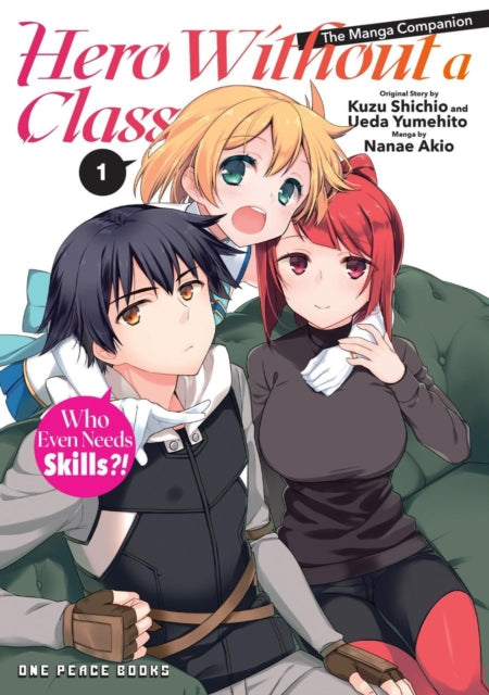 Nanae Akio - Hero Without A Class Volume 1: The Manga Companion Who Even Needs Skills? ! - Paperback