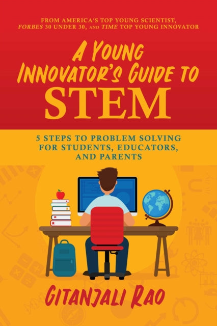 A Young Innovator's Guide To Stem 5 Steps To Problem Solving For Students Educators And Parents