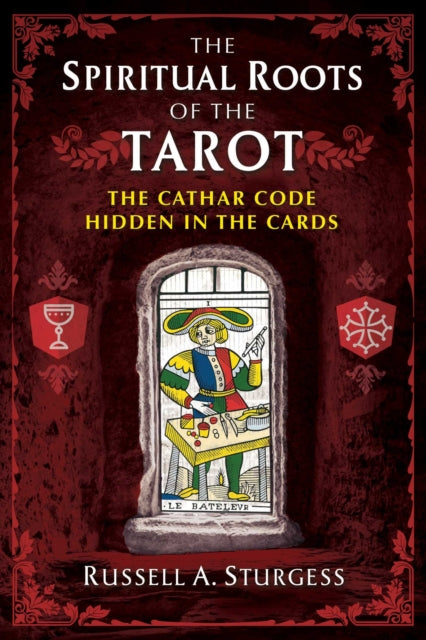 Sturgess Russell A. - The Spiritual Roots Of The Tarot The Cathar Code Hidden In The Cards - Paperback