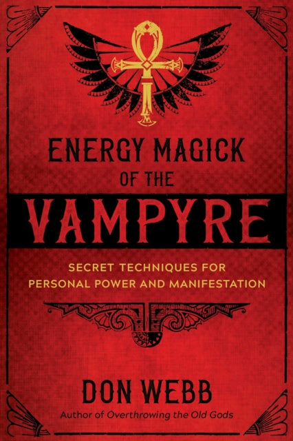 Webb Don - Energy Magick Of The Vampyre Secret Techniques For Personal Power And Manifestation - Paperback