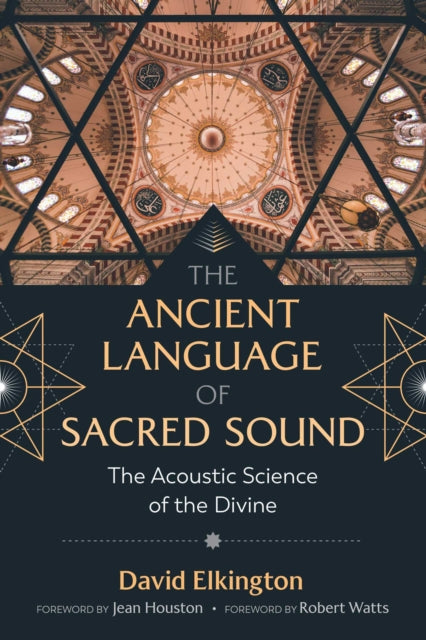 Elkington David - The Ancient Language Of Sacred Sound The Acoustic Science Of The Divine - Paperback