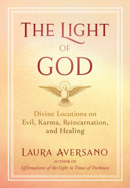 Aversano Laura - The Light Of God Divine Locutions On Evil Karma Reincarnation And Healing - Paperback