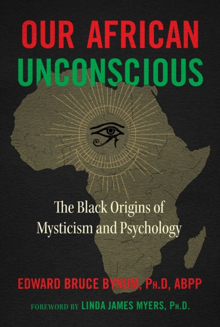 Bynum Edward Bruce - Our African Unconscious The Black Origins Of Mysticism And Psychology - Paperback
