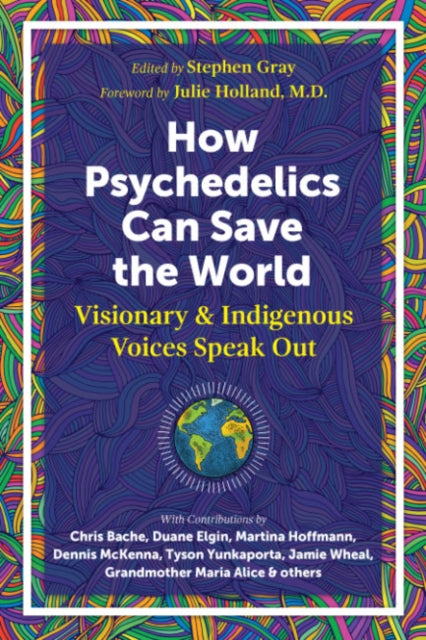 Inner Traditions Bear And Company - How Psychedelics Can Help Save The World Visionary And Indigenous Voices Speak Out - Paperback