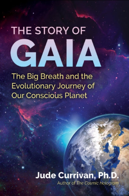Currivan Jude - The Story Of Gaia The Big Breath And The Evolutionary Journey Of Our Conscious Planet - Paperback