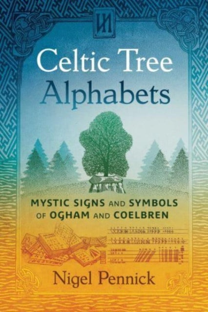 Pennick Nigel - Celtic Tree Alphabets Mystic Signs And Symbols Of Ogham And Coelbren - Paperback