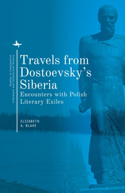 Academic Studies Press - Travels From Dostoevsky's Siberia Encounters With Polish Literary Exiles - Paperback