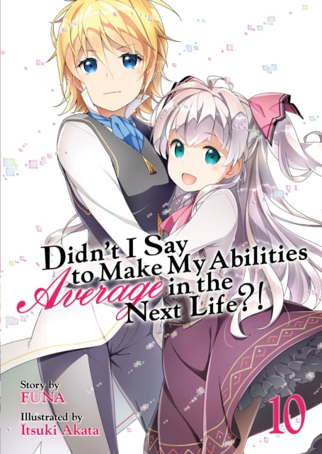 Funa - Didn't I Say To Make My Abilities Average In The Next Life? ! (Light Novel) Vol. 10 - Paperback