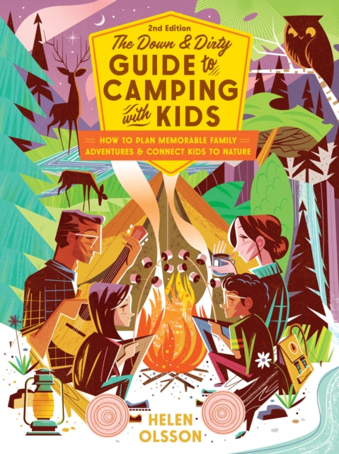 Olsson Helen - The Down And Dirty Guide To Camping With Kids How To Plan Memorable Family Adventures And Connect Kids To Nature - Paperback
