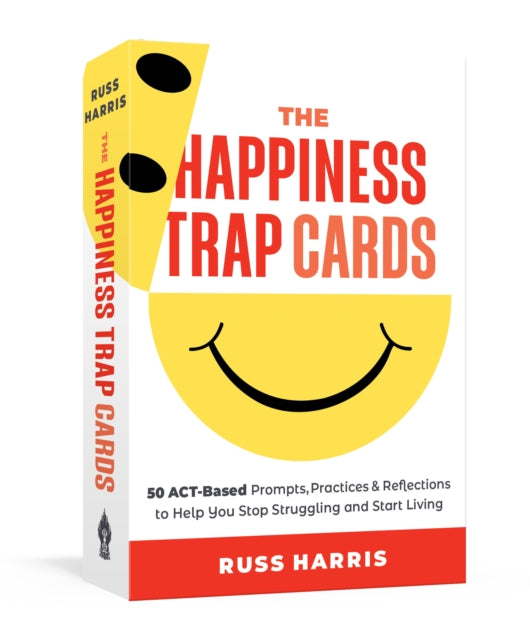 Harris Russ - The Happiness Trap Cards 50 Act - Based Prompts Practices And Reflections To Help You Stop Struggling And Start Living