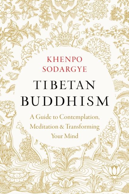 Sodargye Khenpo - Tibetan Buddhism A Guide To Contemplation Meditation And Transforming Your Mind - Paperback