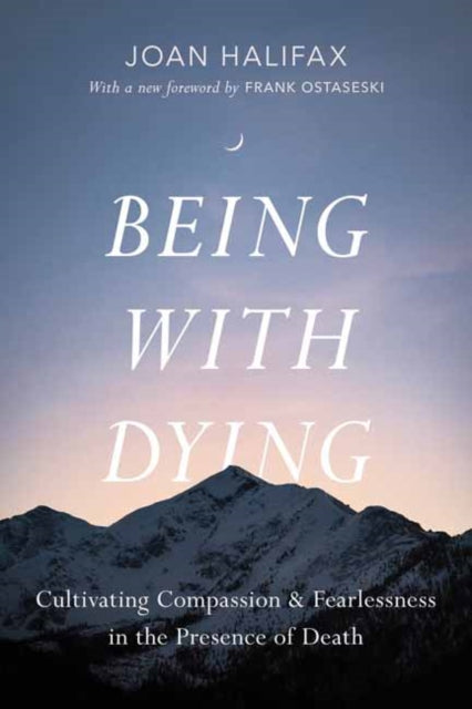 Byock Ira - Being With Dying Cultivating Compassion And Fearlessness In The Presence Of Death - Paperback