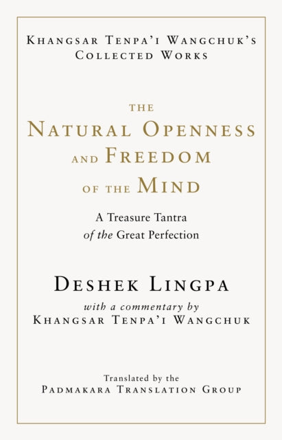 Wangchuk Khangsar Tenpa'i - The Natural Openness And Freedom Of The Mind A Treasure Tantra Of The Great Perfection - Hardcover