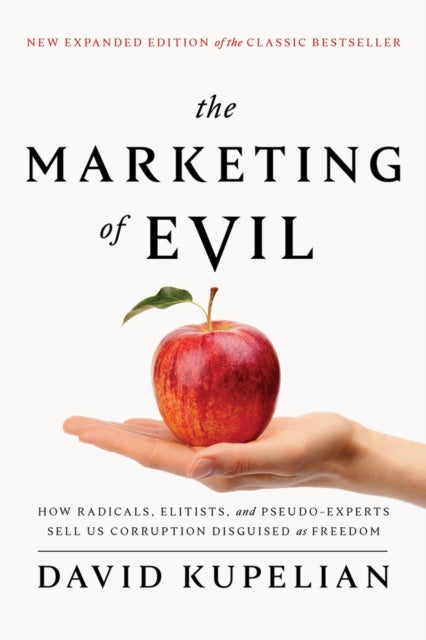 Kupelian David - The Marketing Of Evil How Radicals Elitists And Pseudo - Experts Sell Us Corruption Disguised As Freedom - Paperback