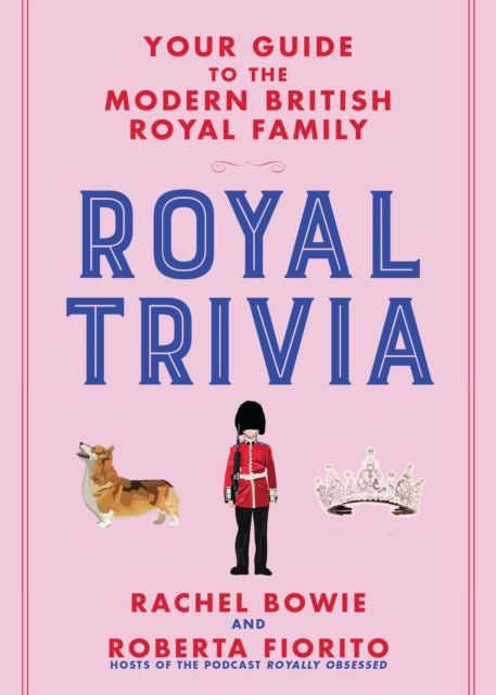 Fiorito Roberta - Royal Trivia Your Guide To The Modern British Royal Family - Hardcover