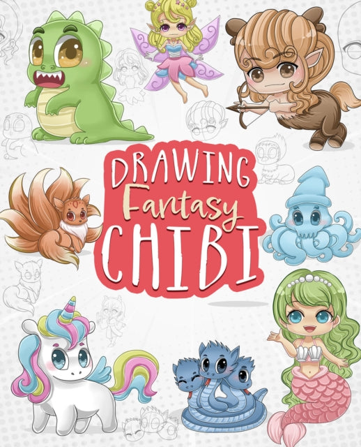 Ulysses Press - Drawing Fantasy Chibi Learn How To Draw Kawaii Unicorns Mermaids Dragons And Other Mythical Magical Creatures (How To Draw Books) - Paperback