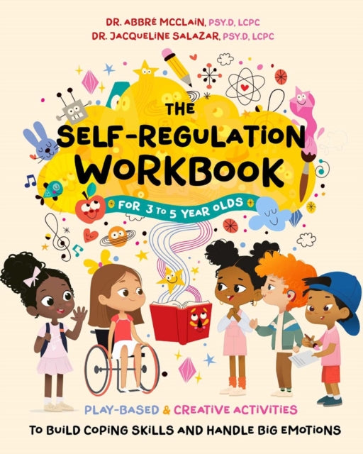 Salazar Jacqueline - The Self - Regulation Workbook For 3 To 5 Year Olds Play - Based And Creative Activities To Build Coping Skills And Handle Big Emotions - Paperback