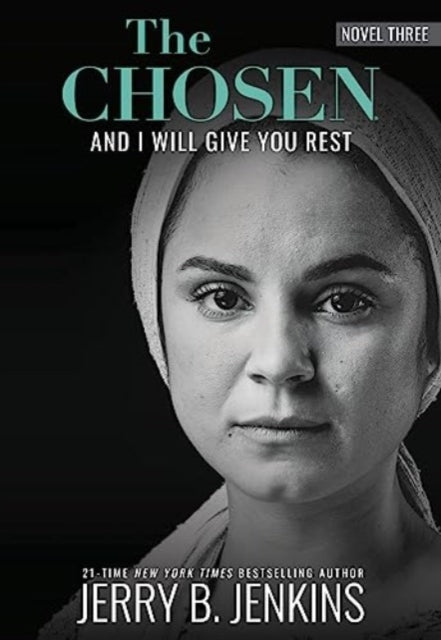Jenkins Jerry B - The Chosen: And I Will Give You Rest A Novel Based On Season 3 Of The Critically Acclaimed Tv Series - Hardcover