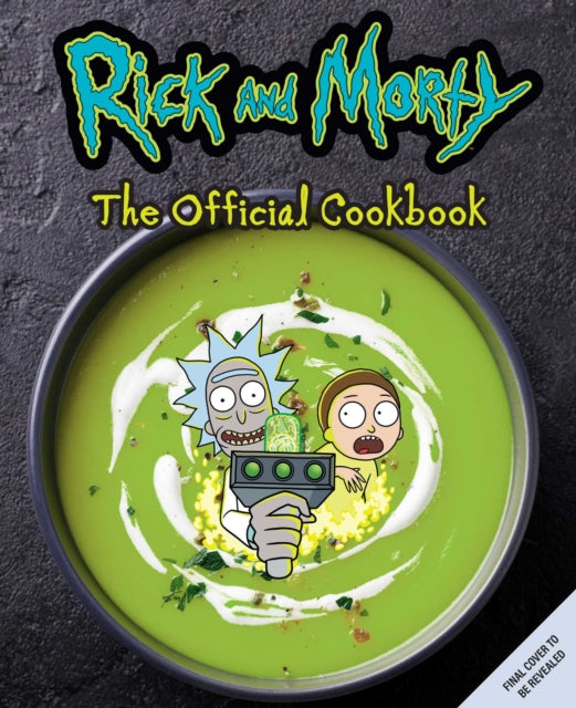 Asmus James - Rick And Morty: The Official Cookbook (Rick & Morty Season 5, Rick And Morty Gifts Rick And Morty Pickle Rick) - Hardcover