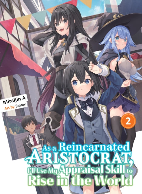 A Miraijin - As A Reincarnated Aristocrat I'll Use My Appraisal Skill To Rise In The World 2 (Light Novel) - Paperback