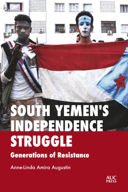 Augustin Dr. Anne - Linda Amira - South Yemen's Independence Struggle Generations Of Resistance - Hardcover