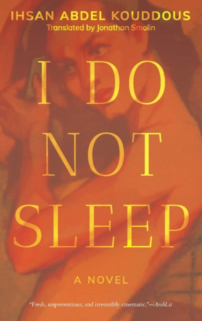 Abdel Kouddous Ihsan - I Do Not Sleep A Novel - Hardcover