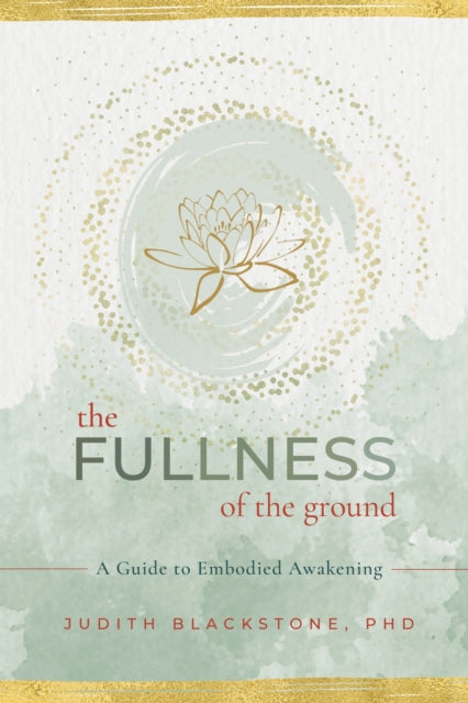 Binding: Paperback
Description: An inviting guide to nondual awakening that is fully embodied deeply connected and available in every moment The Fullness of the Ground distills Dr. Judith Blackstone's decades of teaching into the essentials of the nondual spiritual path.