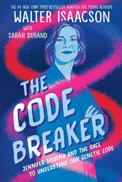 Isaacson Walter - The Code Breaker - - Young Readers Edition Jennifer Doudna And The Race To Understand Our Genetic Code - Paperback