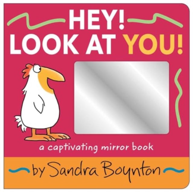 Boynton Sandra - Hey! Look At You! A Captivating Mirror Book