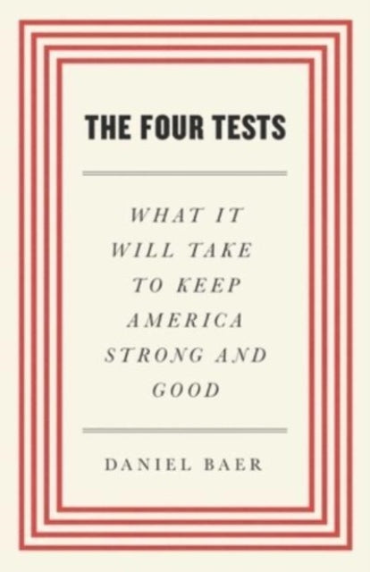 Binding: Hardcover
Title: The Four Tests What It Will Take To Keep America Strong And Good
Author(s): Baer Daniel
Publisher: Avid Reader Press / Simon & Schuster
Barcode: 9781668006580
Pages: 272 Pages
Language: English
Publication Date: 9/19/2023
Category: Central Government