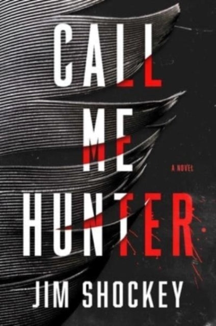 Shockey Jim - Call Me Hunter A Novel - Hardcover