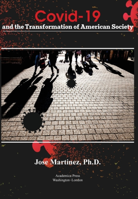 Martinez Jose - Covid - 19 And The Transformation Of American Society - Hardcover