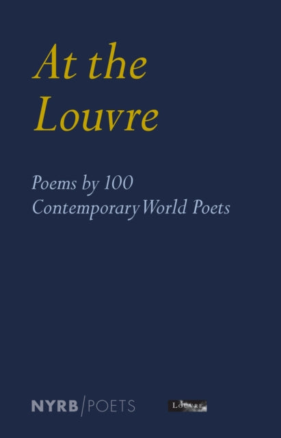 Museum Louvre - At The Louvre: Poems By 100 Contemporary World Poets - Paperback