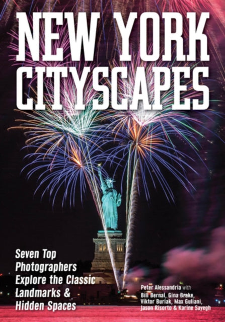 Amherst Media - New York Cityscapes Seven Top Photographers Explore The Classic Landmarks & Hidden Spaces - Paperback