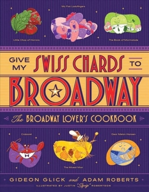 Binding: Hardcover
Description: An exhilarating pun - filled love letter to musicals with 50 Broadway - inspired recipes
Title: Give My Swiss Chards To Broadway The Broadway Lover's Cookbook
Author(s): Roberts Adam D.