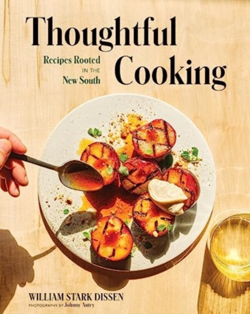 Dissen William Stark - Thoughtful Cooking Recipes Rooted In The New South - Hardcover
