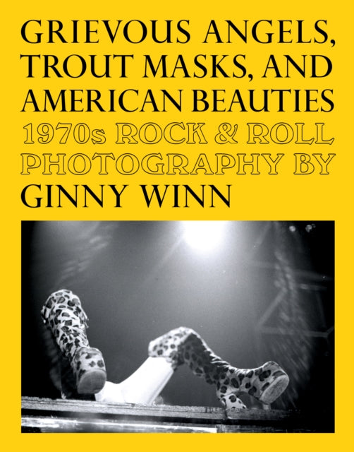 Fantagraphics - Grievous Angels Trout Masks And American Beauties 1970s Rock & Roll Photography Of Ginny Winn - Paperback